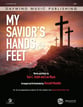 My Savior's Hands and Feet SATB choral sheet music cover